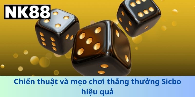 Chiến thuật và mẹo chơi thắng thưởng Sicbo hiệu quả
